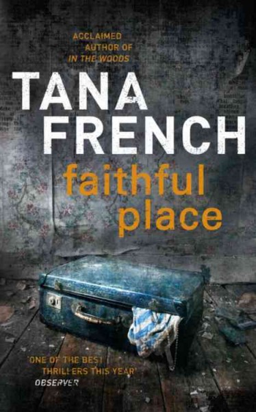 Faithful place / by Tana French.