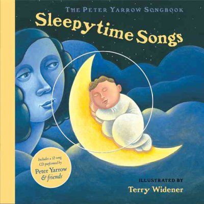 The Peter Yarrow songbook : sleepytime songs / illustrated by Terry Widener.