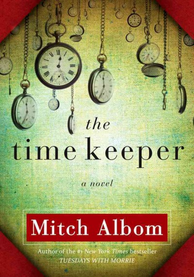 The time keeper / Mitch Albom.