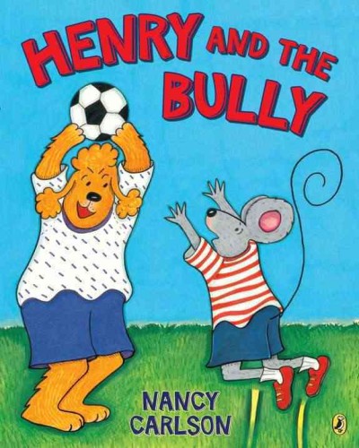 Henry and the bully / Nancy Carlson.