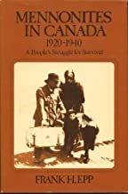 Mennonites in Canada, 1920-1940 : a people's struggle for survival / Frank H. Epp. Hardcover Book