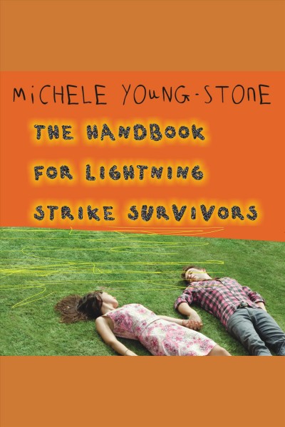 The handbook for lightning strike survivors [electronic resource] : a novel / Michele Young-Stone.