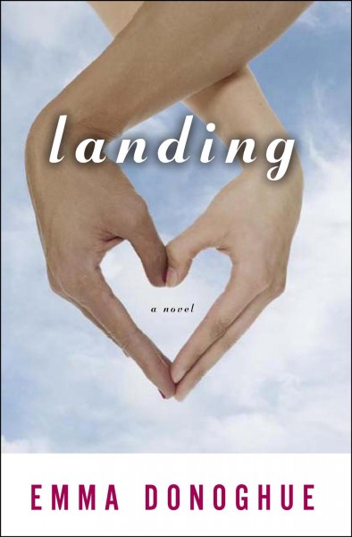 Landing [electronic resource] / Emma Donoghue.