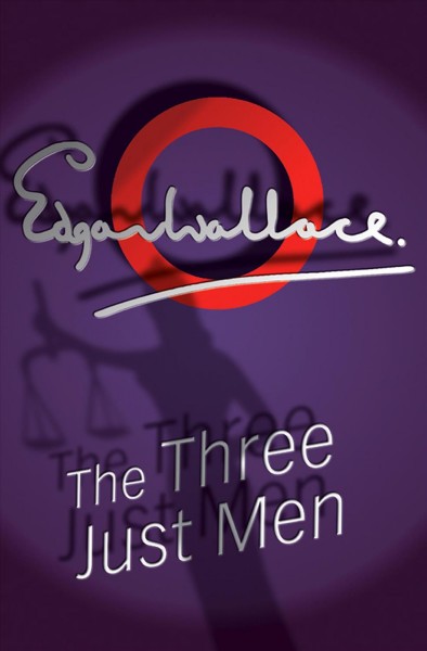 Three just men [electronic resource] / Edgar Wallace.