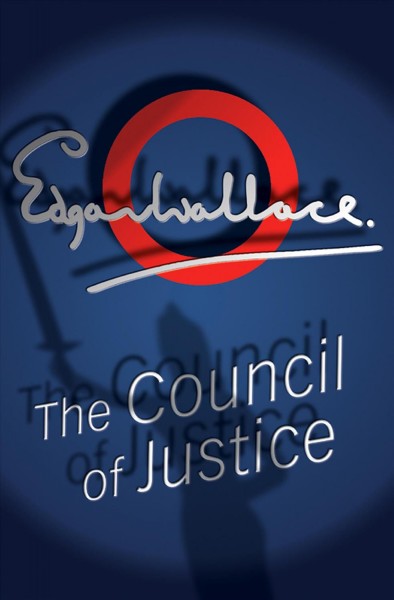 Council of justice [electronic resource] / Edgar Wallace.