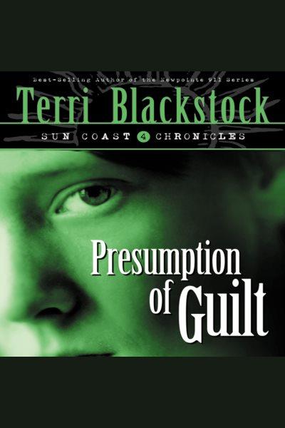 Presumption of guilt [electronic resource] / Terri Blackstock.