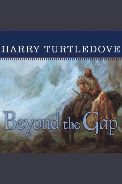 Beyond the gap [electronic resource] : a novel of the opening of the world / Harry Turtledove.