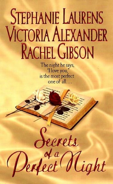 Secrets of a perfect night [electronic resource] / Stephanie Laurens, Victoria Alexander, Rachel Gibson.