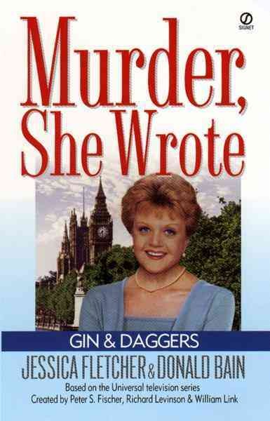 Gin & daggers [electronic resource] : a Murder, she wrote mystery : a novel / by Jessica Fletcher and Donald Bain.