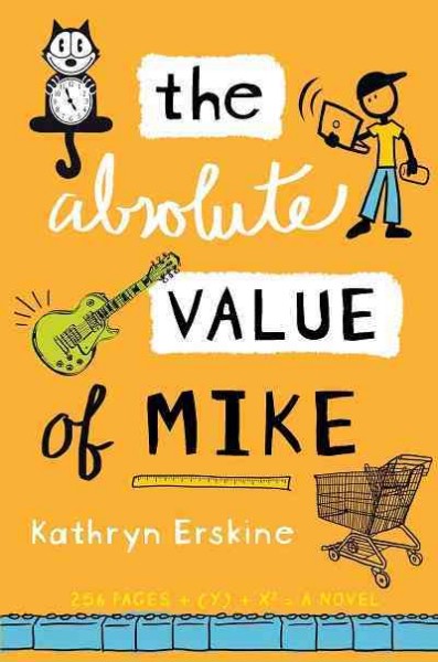 The absolute value of Mike [electronic resource] / Kathryn Erskine.