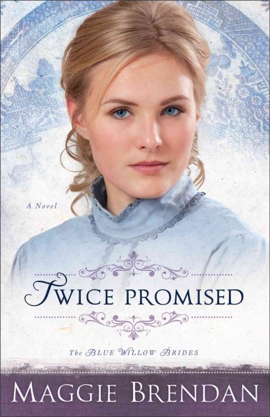 Twice promised : a novel / Maggie Brendan.