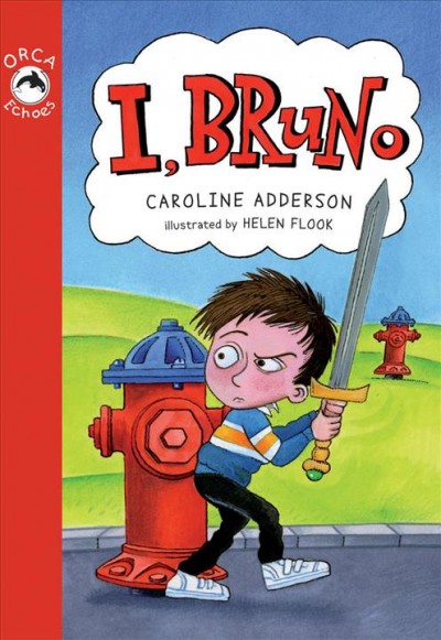I, Bruno [electronic resource] / Caroline Adderson ; illustrated by Helen Flook.