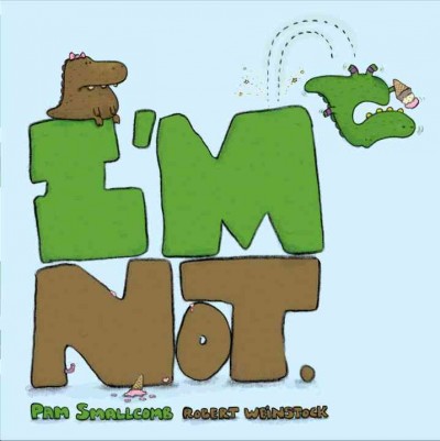 I'm not [electronic resource] / not drawn by Pam Smallcomb ; not written by Robert Weinstock.