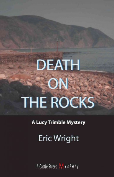 Death on the rocks [electronic resource] : a Lucy Trimble mystery / Eric Wright.