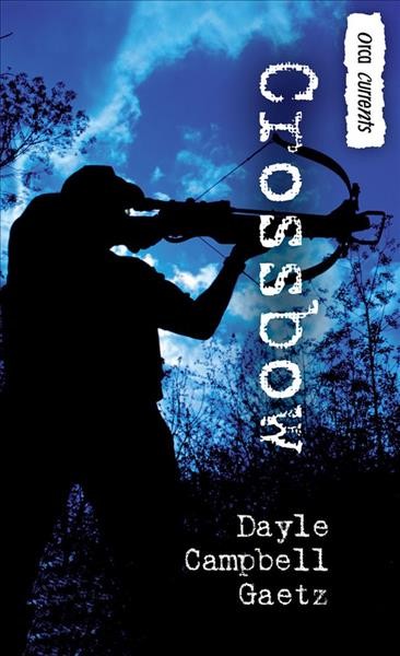 Crossbow [electronic resource] / Dayle Campbell Gaetz.