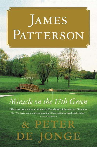 Miracle on the 17th green [electronic resource] / James Patterson and Peter de Jonge.