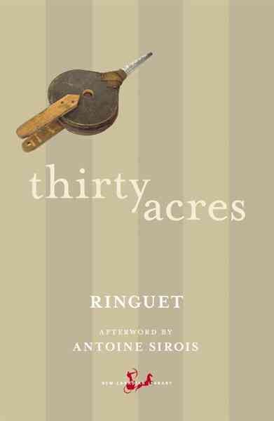 Thirty acres [electronic resource] / Ringuet ; afterword by Antoine Sirois.