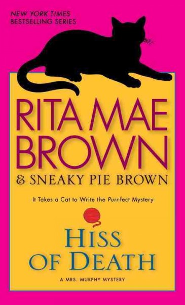 Hiss of death [electronic resource] : a Mrs. Murphy mystery / by Rita Mae Brown & Sneaky Pie Brown ; illustrations by Michael Gellatly.