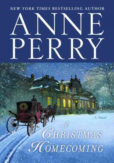 A Christmas homecoming [electronic resource] : a novel / Anne Perry.
