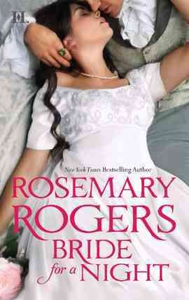 Bride for a night [electronic resource] / Rosemary Rogers.