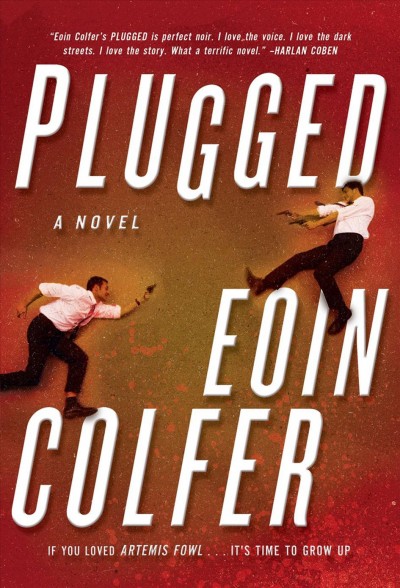 Plugged [electronic resource] : a novel / Eoin Colfer.