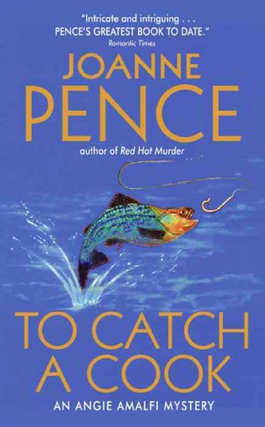 To catch a cook [electronic resource] : an Angie Amalfi mystery / Joanne Pence.