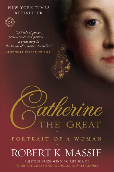 Catherine the Great [electronic resource] : portrait of a woman / Robert K. Massie.