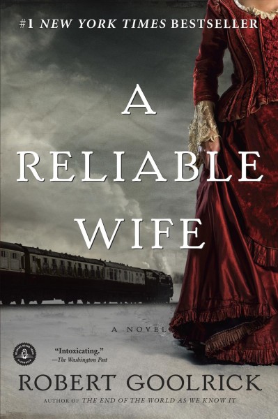 A reliable wife [electronic resource] : a novel / by Robert Goolrick.