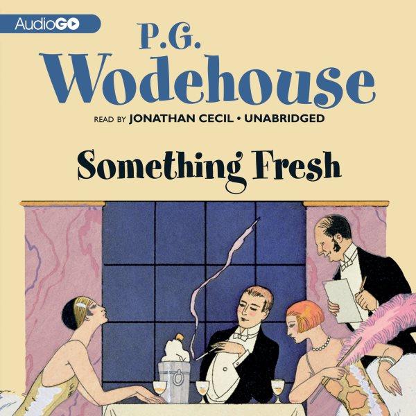 Something fresh [electronic resource] / P.G. Wodehouse.