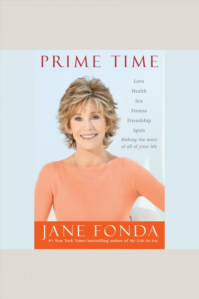 Prime time [electronic resource] : creating a great third act / Jane Fonda.