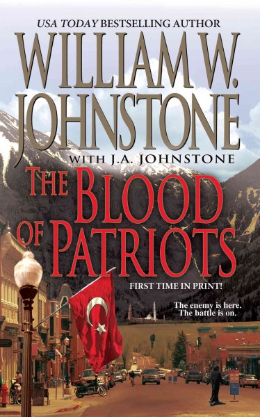The blood of patriots [electronic resource] / William W. Johnstone with J.A. Johnstone.