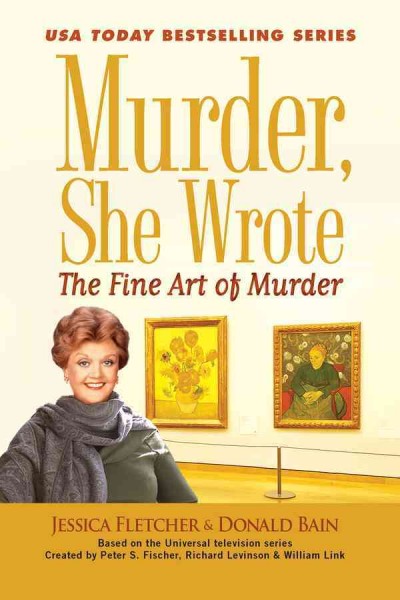 The fine art of murder [electronic resource] : a novel / by Jessica Fletcher & Donald Bain.