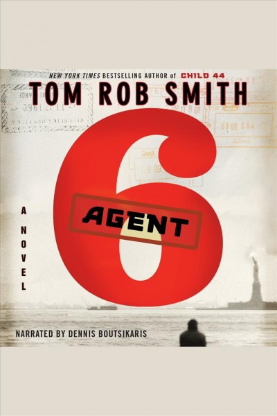 Agent 6 [electronic resource] / Tom Rob Smith.