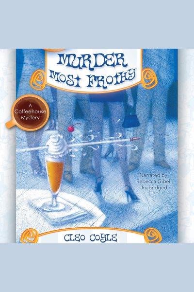 Murder most frothy [electronic resource] / Cleo Coyle.