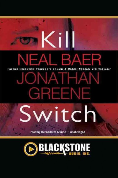 Kill switch [electronic resource] / Neal Baer and Jonathan Greene.