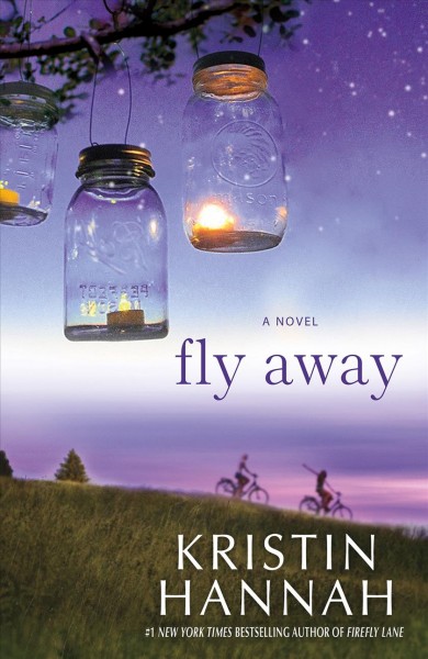Fly away : a novel / Kristin Hannah.