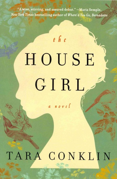The house girl : a novel / Tara Conklin.