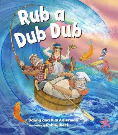 Rub a dub dub  [sound recording (CD)] / written and read by Danny and Kim Adlerman ; illustrated by Rob Gilbert.