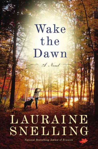 Wake the dawn : a novel / Lauraine Snelling.