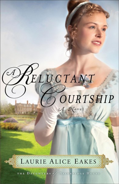 Reluctant courtship / Laurie Alice Eakes.