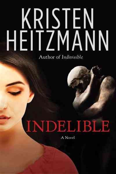 Indelible [electronic resource] : a novel / Kristen Heitzmann.
