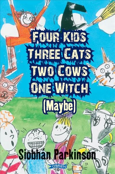 Four kids, three cats, two cows, one witch (maybe) [electronic resource] / Siobhán Parkinson.