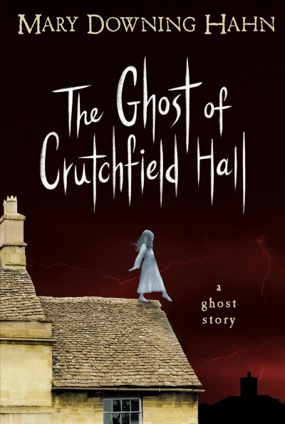 The ghost of Crutchfield Hall [electronic resource] / by Mary Downing Hahn.