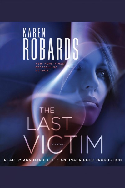 The last victim [electronic resource] : a novel / Karen Robards.