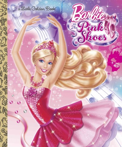 Barbie in The pink shoes [electronic resource] / adapted by Mary Tillworth ; based on the screenplay by Alison Taylor ; illustrated by Ulkutay Design Group.