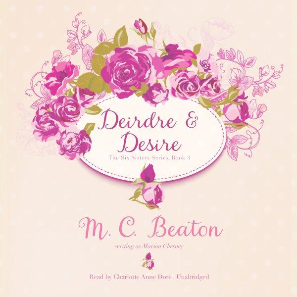 Deirdre and Desire [electronic resource] / M.C. Beaton (writing as Marion Chesney).
