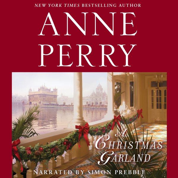 A Christmas garland [electronic resource] / Anne Perry.