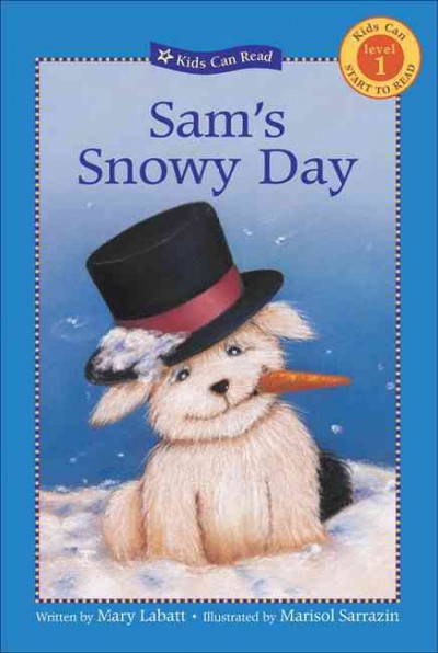 Sam's snowy day [electronic resource] / written by Mary Labatt ; illustrated by Marisol Sarrazin.