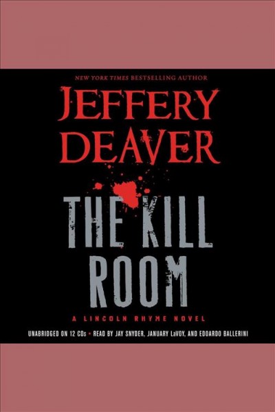The kill room [electronic resource] : a Lincoln Rhyme novel / Jeffery Deaver.