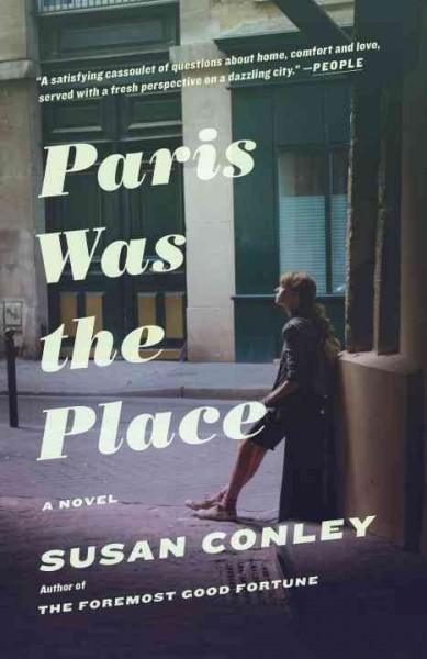 Paris was the place [electronic resource] / Susan Conley.